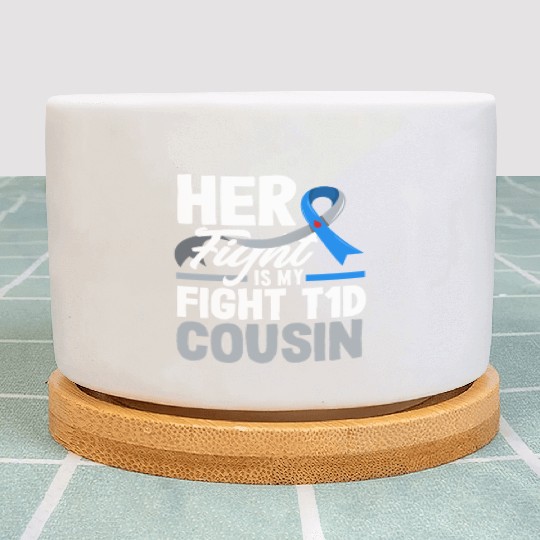 Her Fight Is My Fight T1D Cousin Diabetes Type 1 Plant Pots