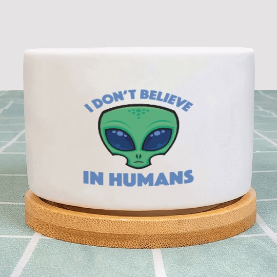 I Don’t Believe In Humans Cartoon Alien Plant Pots