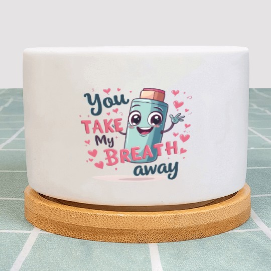 You Take My Breath Away Cute Inhaler Funny Cartoon Plant Pots