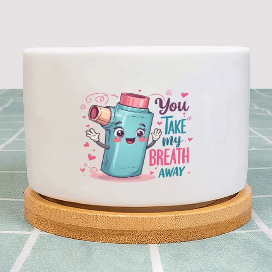 You Take My Breath Away Funny Inhaler Cartoon Plant Pots
