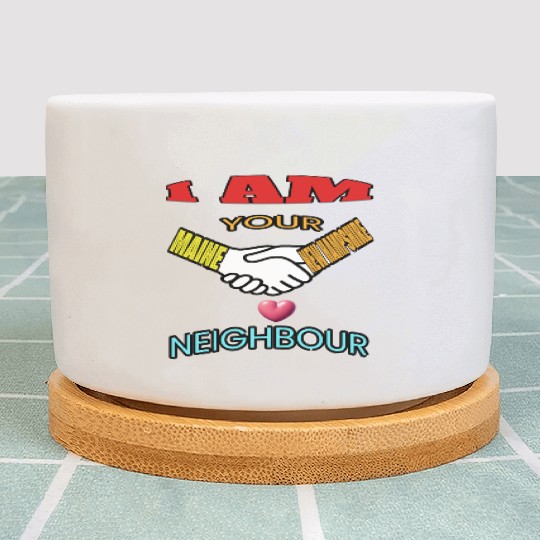 I AM YOUR NEIGHOUR MAINE AND NEW HAMPSHIRE Plant Pots