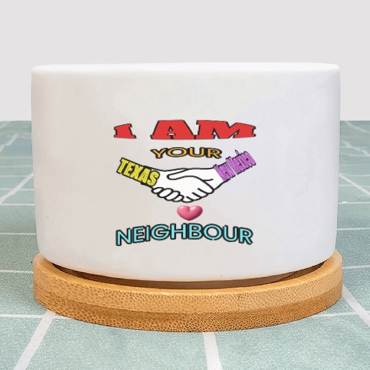 I AM YOUR NEIGHOUR TEXAS AND NEW MEXICO Plant Pots