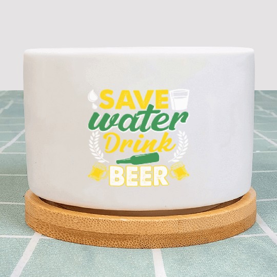 Save Water Drink Beer Plant Pots