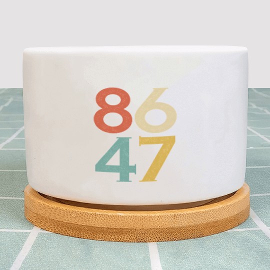 8647 Anti Trump Retro Vintage, 86 47 Plant Pots