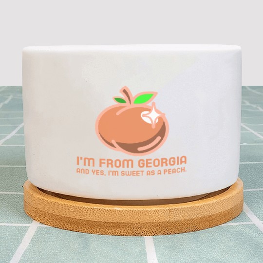 I'm From Georgia, And Yes, I'm Sweet As A Peach. Plant Pots