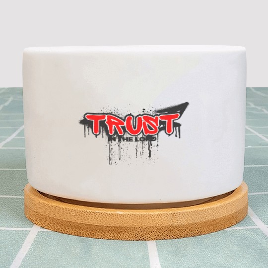 Trust in the Lord Christian Graffiti Streetwear Plant Pots