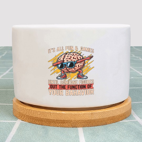 Behavioral Therapist It's All Fun & Psychology Plant Pots