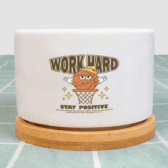 Work Hard Stay Positive Plant Pots