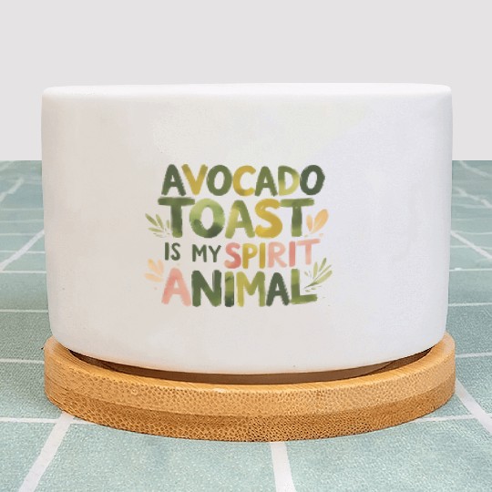 Avocado Toast Is My Spirit Animal Plant Pots