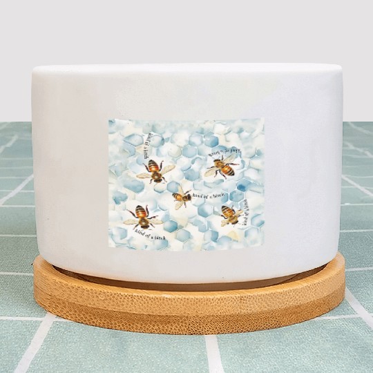 Bumble bee be kind of a bitch funny bug insect Plant Pots