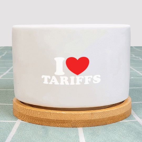I Love Tariffs Red Heart Funny Trump Tariff Plant Pots