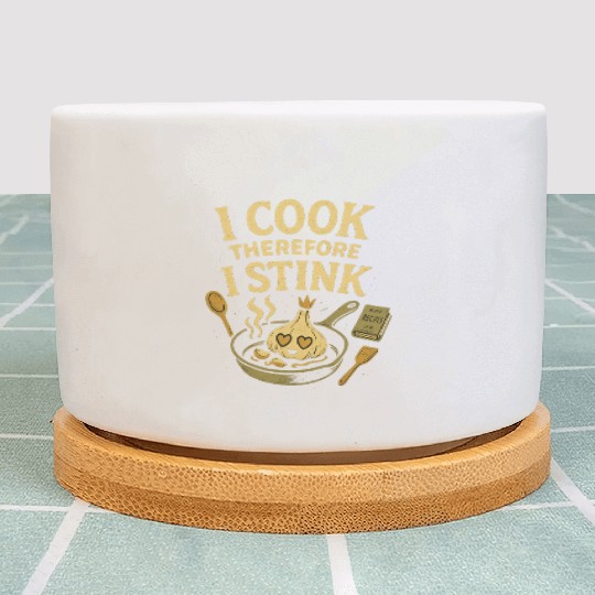 I Cook Therefore I Stink Garlic Cooking Plant Pots