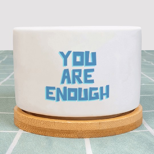 YOU ARE ENOUGH Plant Pots