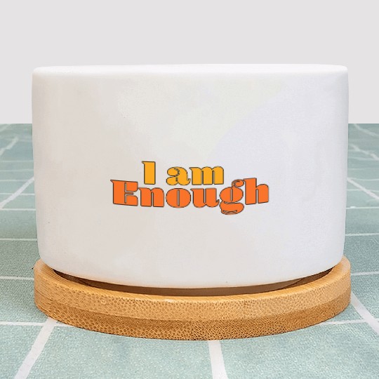 I Am Enough – Self-Love Affirmation Typography Plant Pots