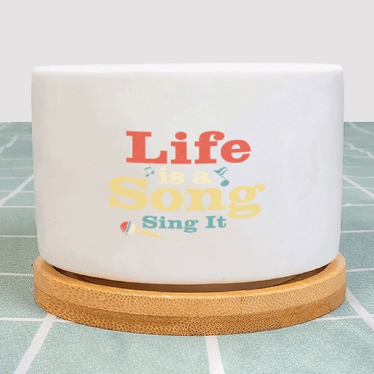 Life Is A Song Sing It Singing Singer Plant Pots