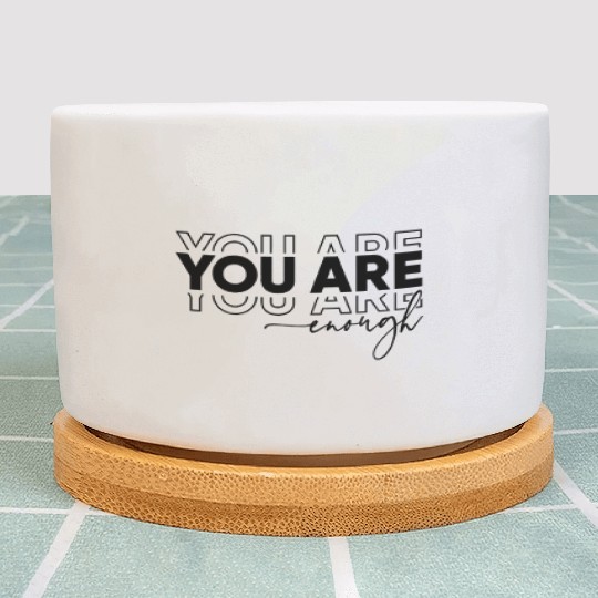You Are Enough: Embrace Your Worth Plant Pots
