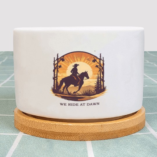 WE RIDE AT DAWN – Cowboy Spirit Edition Plant Pots