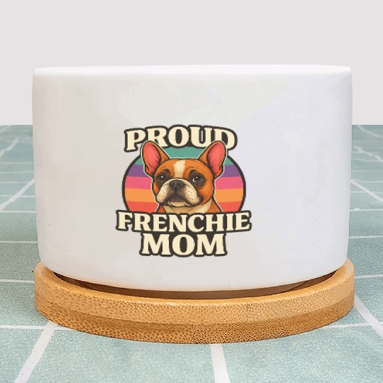 Frenchie Mom Cute French Bulldog Dog Lover Design Plant Pots