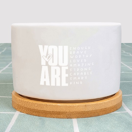 You Are Enough Brave Worthy Loved Amazing Strong Plant Pots
