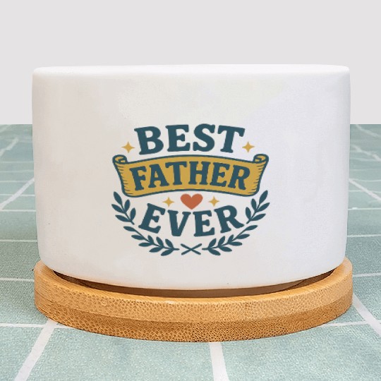 Father's Day gift "Best father ever" Plant Pots