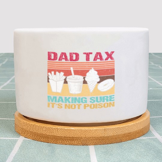 Funny Dad Tax Making Sure It's Not Poison Plant Pots