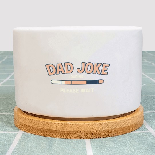 Funny "Dad Joke Loading..."– Classic Dad Humor Plant Pots