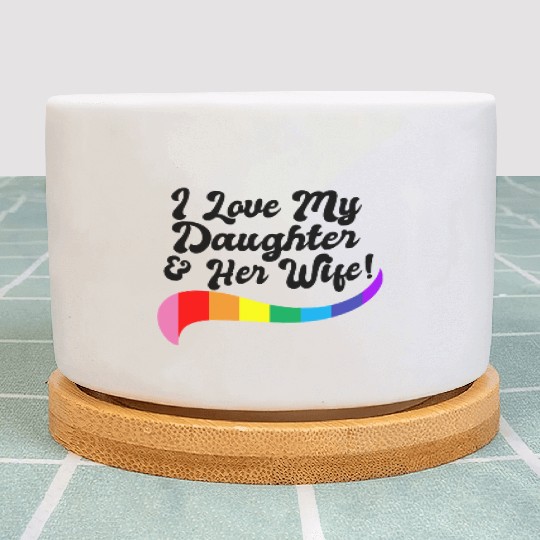 I love my daughter & her wife proud parent gay kid Plant Pots