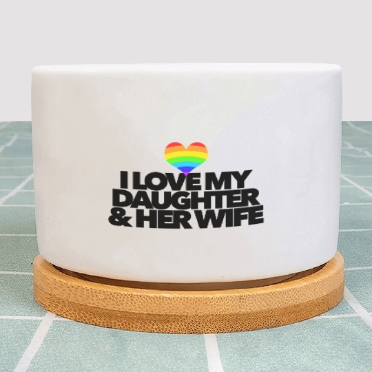 I love my daughter & her wife LGBTQ proud parent Plant Pots