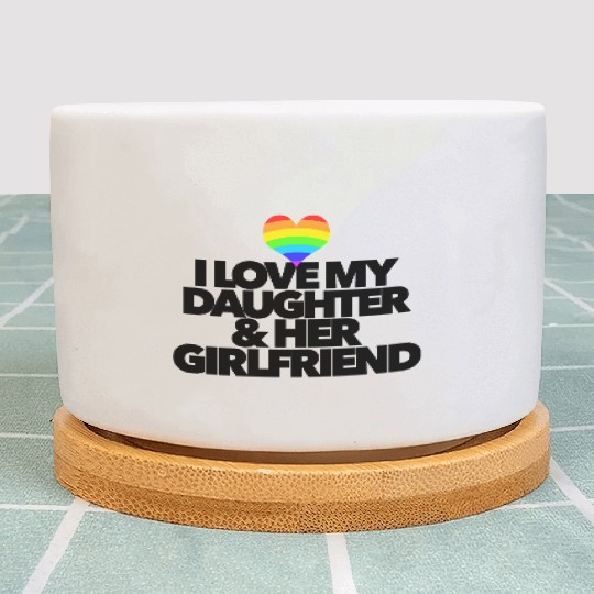 I love my daughter & her girlfriend LGBTQ proud Plant Pots