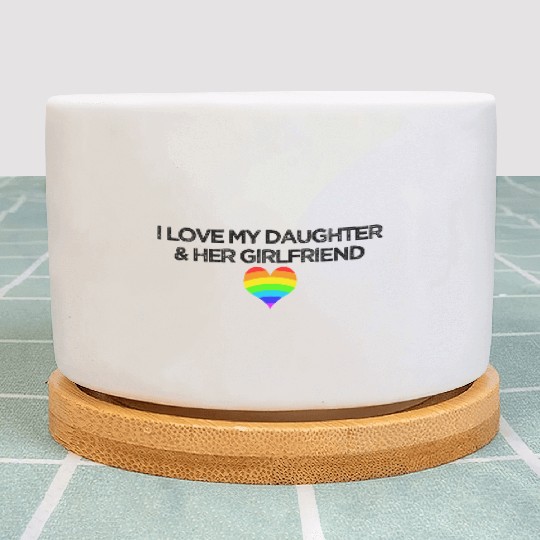 Gay rights I love my daughter & her girlfriend Plant Pots