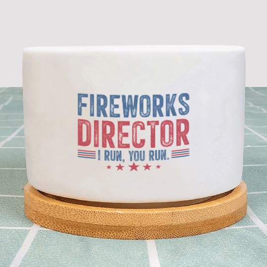 Fireworks Director I Run You Run Plant Pots