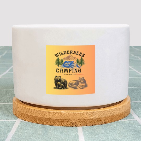 Wilderness Camping – Pitch It and Pray Plant Pots