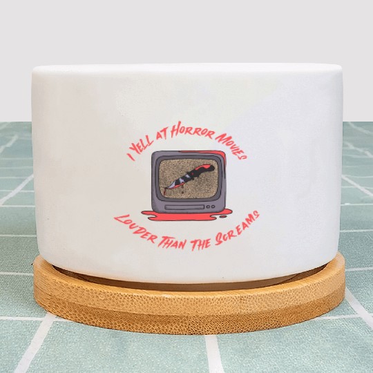 I Yell at Horror Movies Louder Than the Screams Plant Pots