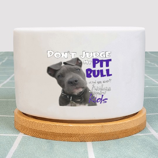 Don't Judge My Pitbull Plant Pots