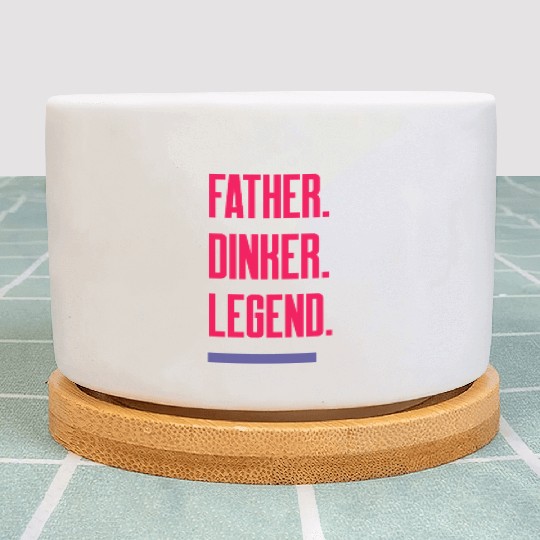 Father. Dinker. Legend. - Dad Pickleball Plant Pots