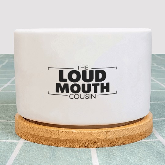 The Loud-Mouth Cousin Hilarious Plant Pots