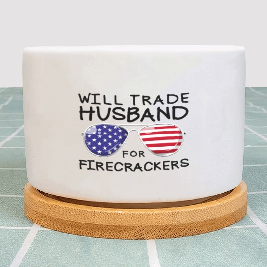 Will Trade Husband For Fireworks Funny 4th Of July Plant Pots