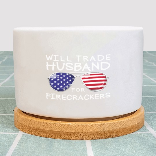 Will Trade Husband For Fireworks Funny 4th Of July Plant Pots
