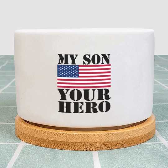 MY SON YOUR HERO AMERICAN FLAG US ARMED FORCES Plant Pots
