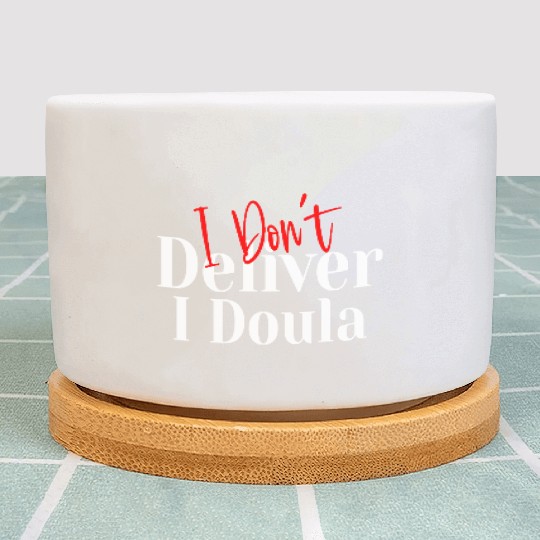 I Don’t Deliver I Doula – Funny Plant Pots