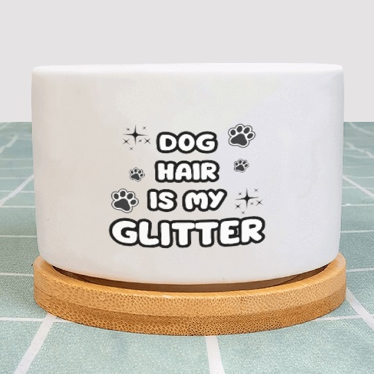 Dog Hair Glitter Quote Design Plant Pots