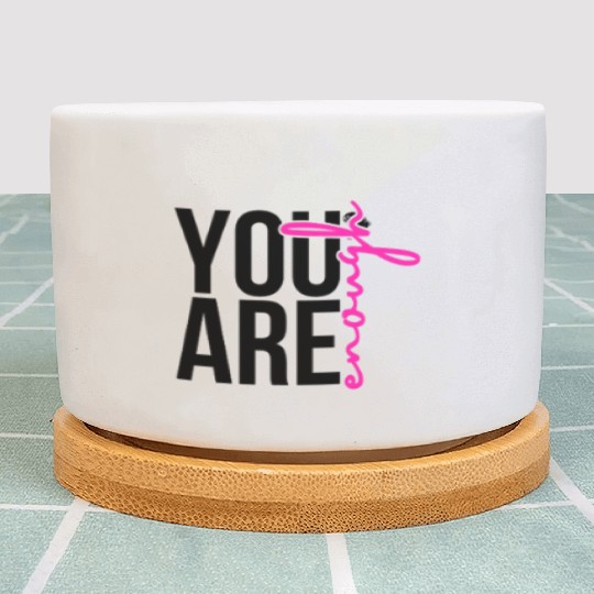 You Are Enough Plant Pots
