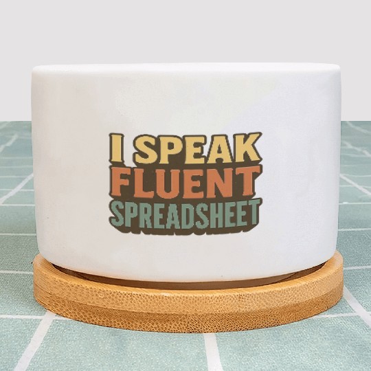 I Speak Fluent Spreadsheet - Funny Excel & Finance Plant Pots