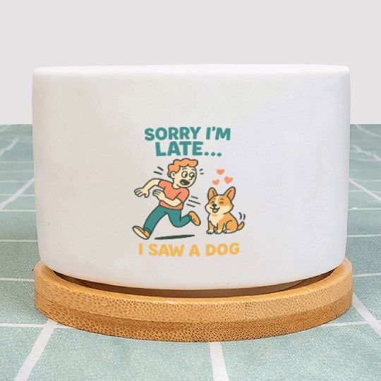 Sorry I’m Late – I Saw a Dog Plant Pots