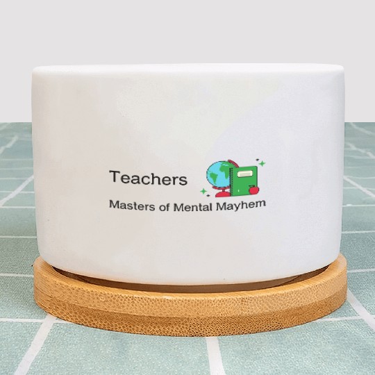 Teachers Masters of Mental Mayhem Plant Pots