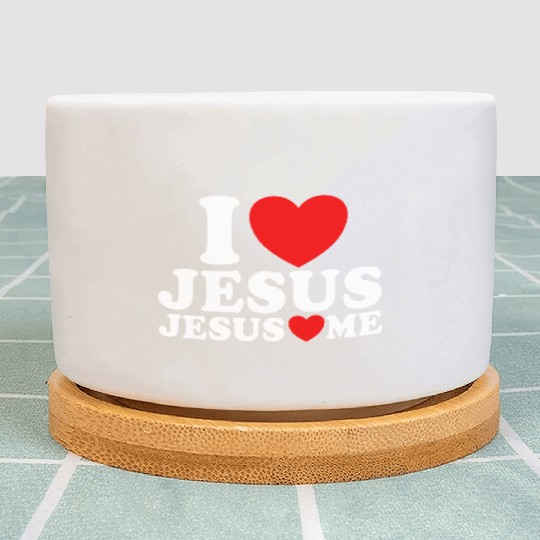 I Love Jesus Jesus Loves Me Christian Faith JesuJs Plant Pots