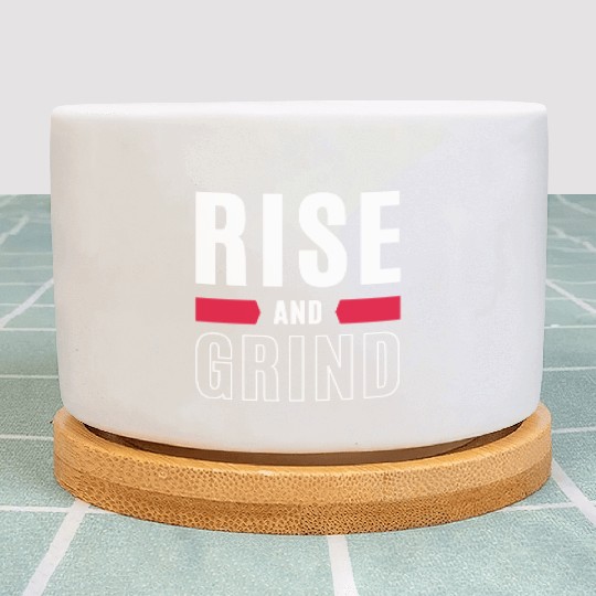 Inspirational Rise and Grind Motivational Design Plant Pots