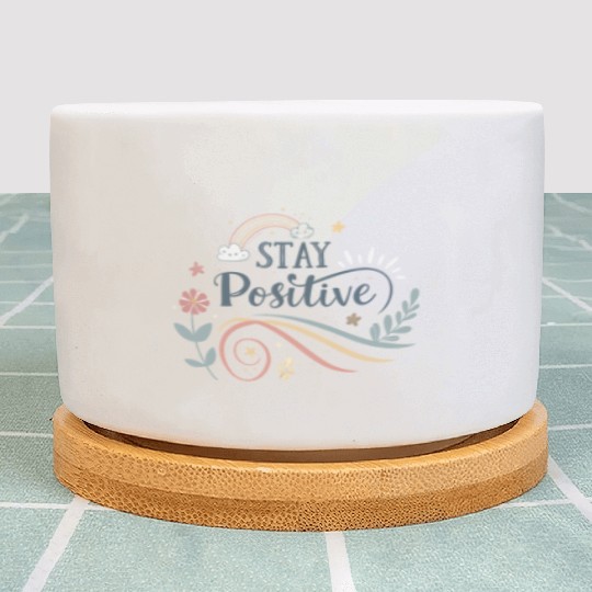 stay positive motivational quotes  Plant Pots