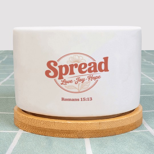 Spread Love, Joy, Hope - Romans 15:13 Plant Pots