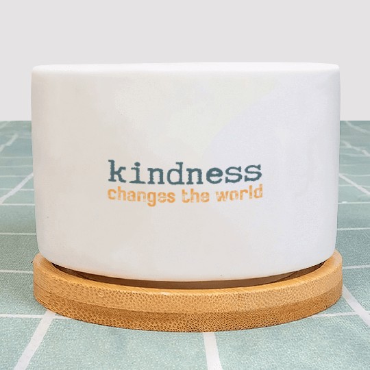 Kindness Changes the World Uplifting Plant Pots